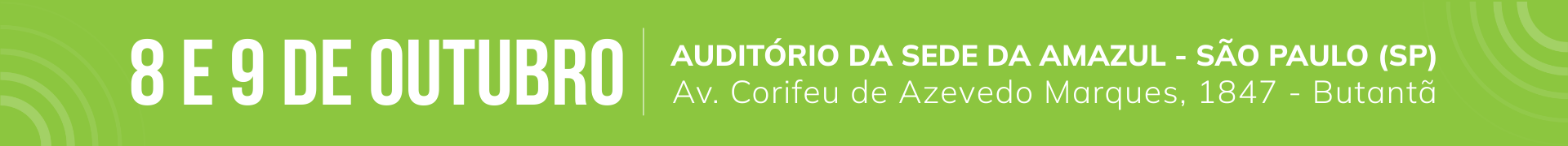 8 e 9 de outubro - São Paulo - Auditório da Sede da AMAZUL - Avenida Corifeu de Azevedo Marques, 1847
