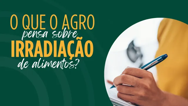 O que o agro pensa sobre irradiação de alimentos?